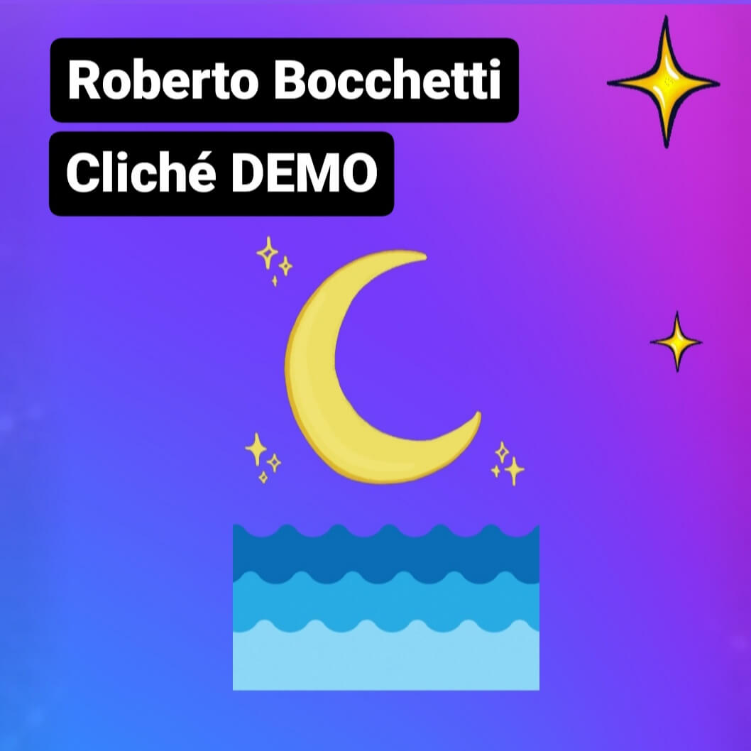 Robeto Bocchetti pubblica su Soundcloud la DEMO del nuovo singolo "Cliché"